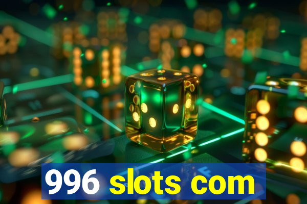 996 slots com